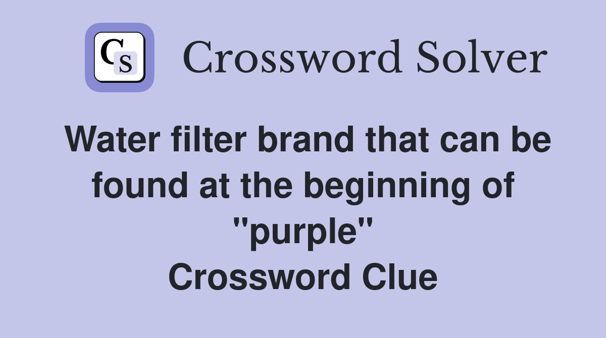 Water filter brand that can be found at the beginning of "purple